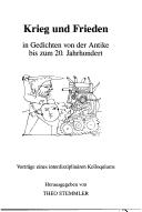 Krieg und Frieden in Gedichten von der Antike bis zum 20. Jahrhundert by Universität Mannheim. Forschungsstelle für Europäische Lyrik des Mittelalters. Kolloquium