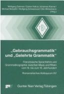 Cover of: Gebrauchsgrammatik Und "Gelehrte Grammatik": Franzosische Sprachlehre Und Grammatikographie Zwischen Maas Und Rhein Vom 16. Bis Zum 19. Jahrhundert: R ... Und Verfassungsgeschichte Des Alten Rei)