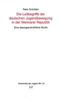 Cover of: Die Leitbegriffe der deutschen Jugendbewegung in der Weimarer Republik: Eine ideengeschichtliche Studie (Geschichte der Jugend)