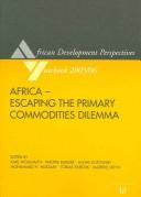 Cover of: Africa-Escaping the Primary Commodities Dilemma (African Development Perspectives Yearbook)