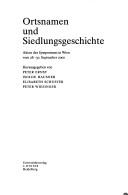 Cover of: Ortsnamen und Siedlungsgeschichte: Akten des Symposiums in Wien vom 28.-30. September 2000