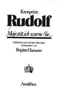 Cover of: Majestät, ich warne Sie ... by Rudolf Crown Prince of Austria