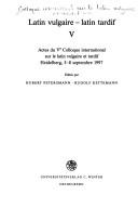 Cover of: Latin vulgaire, latin tardif V: Actes du Ve Colloque international sur le latin vulgaire et tardif, Heidelberg, 5-8 septembre 1997 (Bibliothek der klassischen Altertumswissenschaften)