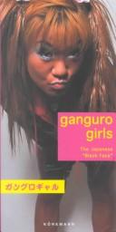 Cover of: Ganguro Girls by Kate Klippensteen