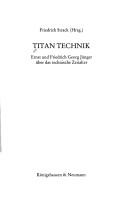 Cover of: Titan Technik: Ernst und Friedrich Georg Jünger über das technische Zeitalter