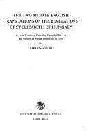 Cover of: The two Middle English translations of the Revelations of St Elizabeth of Hungary: Ed. from Cambridge University Library MS Hh.i. 11 and Wynkyn de Worde's printed text of ?1943 (Middle English texts)