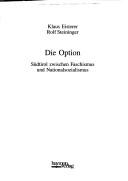 Cover of: Die Option: Sudtirol zwischen Faschismus und Nationalsozialismus (Innsbrucker Forschungen zur Zeitgeschichte)