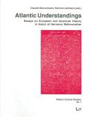 Cover of: Atlantic Understandings: Essays on European and American History in Honor of Hermann Wellenreuther (Atlantic Cultural Studies)