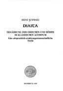 Cover of: Diaita: Ernährung der Griechen und Römer im klassischen Altertum : eine altsprachlich-ernährungswissenschaftliche Studie