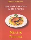 Cover of: Meat and Poultry: Dine with France's Master Chefs