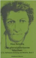 Cover of: Das allerwunderbarste Märchen. E.T.A Hoffmanns Dichtung und Weltbild, Bd. 3