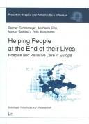 Cover of: Helping People at the End of their Lives: Hospice and Palliative Care in Europe (Soziologie: Forschung Und Wissenschaft)