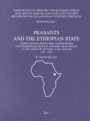 Cover of: Peasants and the Ethiopian state: agricultural producers' cooperatives and their reflections in Amharic oral poetry ; a case study in Yetnora, East Gojjam, 1975-1991