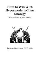 Cover of: How To Win With Hypermodern Chess Strategy (Hardinge Simpole Chess Classics) by Raymond D. Keene, Eric Schiller