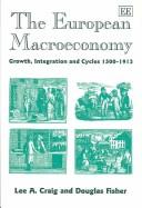 Cover of: The European Macroeconomy: Growth, Integration and Cycles 1500-1913