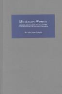Cover of: MISSIONARY WOMEN: GENDER, PROFESSIONALISM AND THE VICTORIAN IDEA OF CHRISTIAN MISSION. by RHONDA ANNE SEMPLE