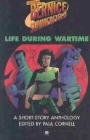 Cover of: Professor Bernice Summerfield: Life During Wartime: A Short-Story Collection (Professor Bernice Summerfield)