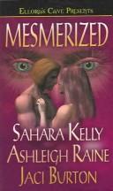 Cover of: Mesmerized by Sahara Kelly, Ashleigh Raine, Jaci Burton