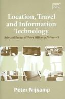 Cover of: Location, Travel And Information Technology: Selected Essays Of Peter Nijkamp