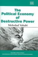 Cover of: The Political Economy of Destructive Power (New Horizons in Institutional and Evolutionary Economics)