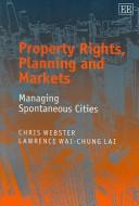 Cover of: Property Rights, Planning And Markets: Managing Spontaneous Cities