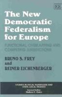 Cover of: The New Democratic Federalism for Europe by Bruno S. Frey, Reiner Eichenberger