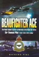 Cover of: Beaufighter ace: the night fighter career of Marshall of the Royal Air Force, Sir Thomas Pike