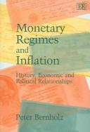 Cover of: Monetary Regimes And Inflation: History, Economic And Political Relationships