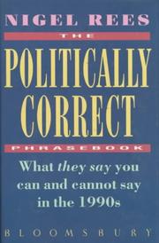 Cover of: The politically correct phrasebook: what they say you can and cannot say in the 1990s