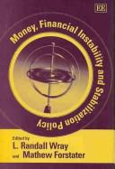 Cover of: Money, Financial Instability And Stabilization Policy | L. Randall Wray