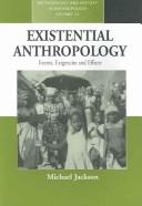 Cover of: Existential Anthropology: Events, Exigencies, And Effects (Methodology and History in Anthrolopogy)