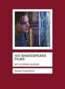 Cover of: 100 Shakespeare Films (Bfi Screen Guides) by Daniel Rosenthal