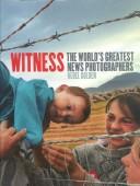 Cover of: Witness: the world's greatest news photographers