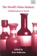 Cover of: The Worlds Wine Markets: Globalization at Work