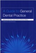 Cover of: A Guide to General Dental Practice by Nick Priest, Murray Wallace, Hardev Seerha, Nick Priest, Hardev Seerha, Murray Wallace