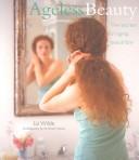 Cover of: Ageless Beauty: The Secrets of Aging Beautifully