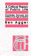 Cover of: A critical theory of public life: knowledge, discourse, and politics in an age of decline