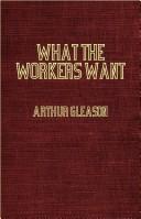 Cover of: What The Workers Want - A Study Of British Labour