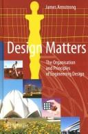 Cover of: Design Matters: The Organisation and Principles of Engineering Design