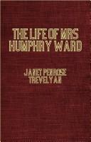 The life of Mrs. Humphry Ward by Janet Penrose Trevelyan