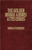 Cover of: The Golden Bough -  A Study in Magic and Religion - Adonis Attis Osiris  - Studies in the History of Oriental Religion