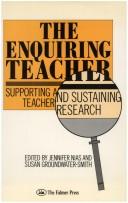Cover of: The Enquiring teacher: supporting and sustaining teacher research