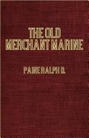 Cover of: The Old Merchant Marine - A Chronicle of American Ships and Sailors by Ralph Delahaye Paine
