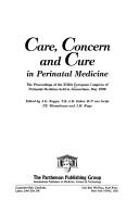 Cover of: Care, Concern and Cure in Perinatal Medicine: The Proceedings of the Xiiith European Congress of Perinatal Medicine Held in Amsterdam, May 1992 (The)