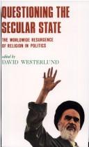 Cover of: Questioning the secular state: worldwide resurgence of religion in politics