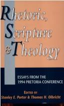Cover of: Rhetoric, scripture, and theology by edited by Stanley E. Porter and Thomas H. Olbricht.