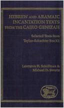 Cover of: Hebrew and Aramaic incantation texts from the Cairo Genizah: selected texts from Taylor-Schechter Box K1