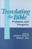 Cover of: Translating the Bible by edited by Stanley E. Porter & Richard S. Hess.