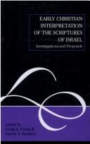Cover of: Early Christian interpretation of the scriptures of Israel: investigations and proposals