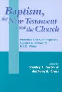Cover of: Baptism, the New Testament, and the church by edited by Stanley E. Porter and Anthony R. Cross.